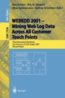 WEBKDD 2001 - Mining Web Log Data Across All Customers Touch Points : Third International Workshop, San Francisco, CA, USA, August 26, 2001, Revised Papers - Book