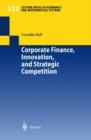 Corporate Finance, Innovation, and Strategic Competition - Book