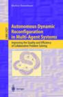 Autonomous Dynamic Reconfiguration in Multi-Agent Systems : Improving the Quality and Efficiency of Collaborative Problem Solving - Book