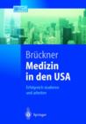 Medizin in Den USA : Erfolgreich Studieren Und Arbeiten - Book