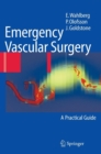 Emergency Vascular Surgery : A Practical Guide - Book