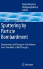 Sputtering by Particle Bombardment : Experiments and Computer Calculations from Threshold to Mev Energies - Book