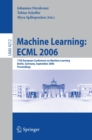 Machine Learning: ECML 2006 : 17th European Conference on Machine Learning, Berlin, Germany, September 18-22, 2006, Proceedings - eBook