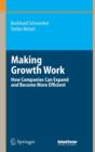 Making Growth Work : How Companies Can Expand and Become More Efficient - Book