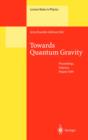 Towards Quantum Gravity : Proceedings of the XXXV International Winter School on Theoretical Physics Held in Polanica, Poland, 2-11 February 1999 - eBook
