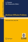 Problems in Nonlinear Diffusion : Lectures given at the 2nd 1985 Session of the Centro Internazionale Matematico Estivo (C.I.M.E.) held at Montecatini Terme, Italy, June 10 - June 18, 1985 - eBook