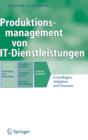 Produktionsmanagement Von It-Dienstleistungen : Grundlagen, Aufgaben Und Prozesse - Book