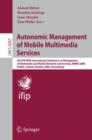 Autonomic Management of Mobile Multimedia Services : 9th IFIP/IEEE International Conference on Management of Multimedia and Mobile Networks and Services, MMNS 2006, Dublin, Ireland, October 25-27, 200 - Book