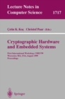 Cryptographic Hardware and Embedded Systems : First International Workshop, CHES'99 Worcester, MA, USA, August 12-13, 1999 Proceedings - eBook