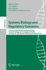 Systems Biology and Regulatory Genomics : Joint Annual RECOMB 2005 Satellite Workshops on Systems Biology and on Regulatory Genomics, San Diego, CA, USA, December 2-4, 2005, Revised Selected Papers - Book