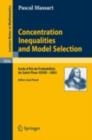 Concentration Inequalities and Model Selection : Ecole d'Ete de Probabilites de Saint-Flour XXXIII - 2003 - eBook