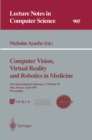 Computer Vision, Virtual Reality and Robotics in Medicine : First International Conference, CVRMed '95, Nice, France, April 3 - 6, 1995. Proceedings - eBook
