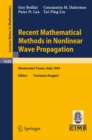 Recent Mathematical Methods in Nonlinear Wave Propagation : Lectures given at the 1st Session of the Centro Internazionale Matematico Estivo (C.I.M.E.), held in Montecatini Terme, Italy, May 23-31, 19 - eBook