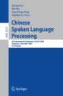 Chinese Spoken Language Processing : 5th International Symposium, ISCSLP 2006, Singapore, December 13-16, 2006, Proceedings - eBook