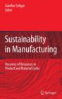 Sustainability in Manufacturing : Recovery of Resources in Product and Material Cycles - Book