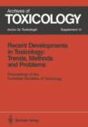 Recent Developments in Toxicology: Trends, Methods and Problems : Proceedings of the European Societies of Toxicology Meeting Held in Leipzig, September 12-14, 1990 - Book