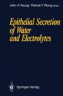 Epithelial Secretion of Water and Electrolytes - Book