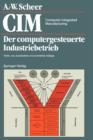CIM Computer Integrated Manufacturing : Der computergesteuerte Industriebetrieb - Book