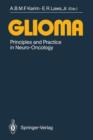 Glioma : Principles and Practice in Neuro-Oncology - Book