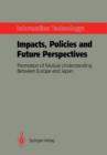 Information Technology: Impacts, Policies and Future Perspectives : Promotion of Mutual Understanding Between Europe and Japan - Book