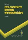 Edv-Orientierte Betriebswirtschaftslehre : Grundlagen Fur Ein Effizientes Informationsmanagement - Book