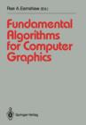 Fundamental Algorithms for Computer Graphics : NATO Advanced Study Institute directed by J.E. Bresenham, R.A. Earnshaw, M.L.V. Pitteway - Book