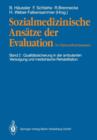 Sozialmedizinische Ansatze Der Evaluation Im Gesundheitswesen : Band 2: Qualitatssicherung in Der Ambulanten Versorgung Und Medizinische Rehabilitation - Book