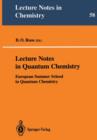 Lecture Notes in Quantum Chemistry : European Summer School in Quantum Chemistry - Book