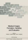 Medical Images: Formation, Handling and Evaluation : Proceedings of the NATO Advanced Study Institute on the Formation, Handling and Evaluation of Medical Images, Held at Povoa de Varzim, Portugal, Se - Book