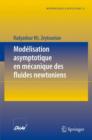 Modelisation Asymptotique En Mecanique Des Fluides Newtoniens - Book