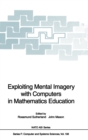 Exploiting Mental Imagery with Computers in Mathematics Education : Proceedings of the NATO Advanced Research Workshop on Exploiting Mental Imagery with Computers in Mathematics Education, Held at Eyn - Book