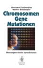 Chromosomen, Gene, Mutationen : Humangenetische Sprechstunde - Book