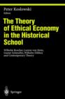 The Theory of Ethical Economy in the Historical School : Wilhelm Roscher, Lorenz von Stein, Gustav Schmoller, Wilhelm Dilthey and Contemporary Theory - Book