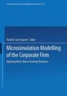 Microsimulation Modelling of the Corporate Firm : Exploring Micro-Macro Economic Relations - Book
