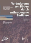 Veranderung Von Boeden Durch Anthropogene Einflusse : Ein Interdisziplinares Studienbuch - Book