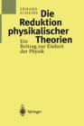 Die Reduktion physikalischer Theorien : Ein Beitrag zur Einheit der Physik - Book
