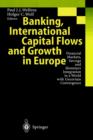 Banking, International Capital Flows and Growth in Europe : Financial Markets, Savings and Monetary Integration in a World with Uncertain Convergence - Book