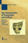 Age Determination of Young Rocks and Artifacts : Physical and Chemical Clocks in Quaternary Geology and Archaeology - Book