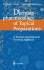 Dermatopharmacology of Topical Preparations : A Product Development-oriented Approach - Book