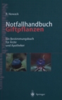 Notfallhandbuch Giftpflanzen : Ein Bestimmungsbuch Fa1/4r A"rzte Und Apotheker - Book