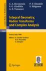 Integral Geometry, Radon Transforms and Complex Analysis : Lectures given at the 1st Session of the Centro Internazionale Matematico Estivo (C.I.M.E.) held in Venice, Italy, June 3-12, 1996 - Book