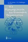 Mit Planungsinseln Zur Lernenden Organisation : Konzept, Praxiserfahrung, Einfuhrungsstrategie - Book