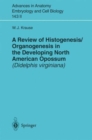 A Review of Histogenesis/Organogenesis in the Developing North American Opossum (Didelphis virginiana) - Book