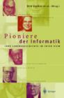 Pioniere Der Informatik : Ihre Lebensgeschichte Im Interview - Book