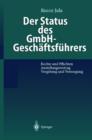 Der Status Des Gmbh-Geschaftsfuhrers : Rechte Und Pflichten Anstellungsvertrag Vergutung Und Versorgung - Book