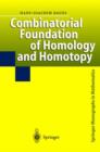 Combinatorial Foundation of Homology and Homotopy : Applications to Spaces, Diagrams, Transformation Groups, Compactifications, Differential Algebras, Algebraic Theories, Simplicial Objects, and Resol - Book