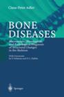 Bone Diseases : Macroscopic, Histological, and Radiological Diagnosis of Structural Changes in the Skeleton - Book