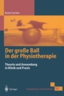 Der Grosse Ball in Der Physiotherapie : Theorie Und Anwendung in Klinik Und Praxis - Book