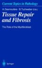 Tissue Repair and Fibrosis : The Role of the Myofibroblast - Book