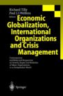 Economic Globalization, International Organizations and Crisis Management : Contemporary and Historical Perspectives on Growth, Impact and Evolution of Major Organizations in an Interdependent World - Book